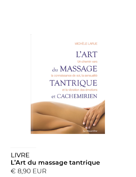 Livre massage tantrique - L'art du massage tantrique et cachemirien - Michèle Larue 